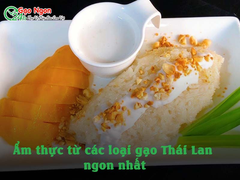 Ẩm thực từ các loại gạo Thái Lan ngon nhất