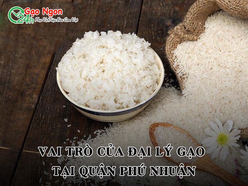 Vai trò của đại lý gạo tại Quận Phú Nhuận