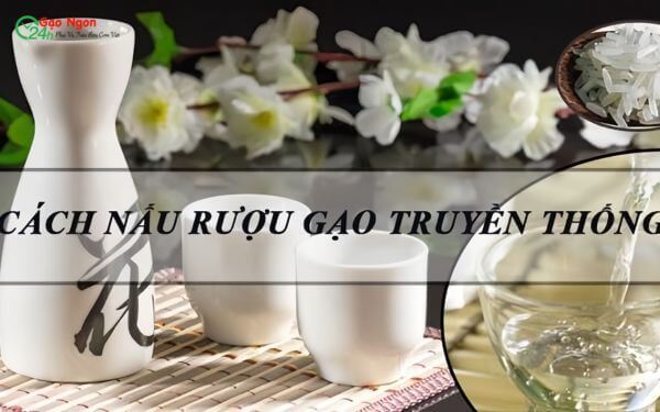Nấu rượu gạo theo cách truyền thống